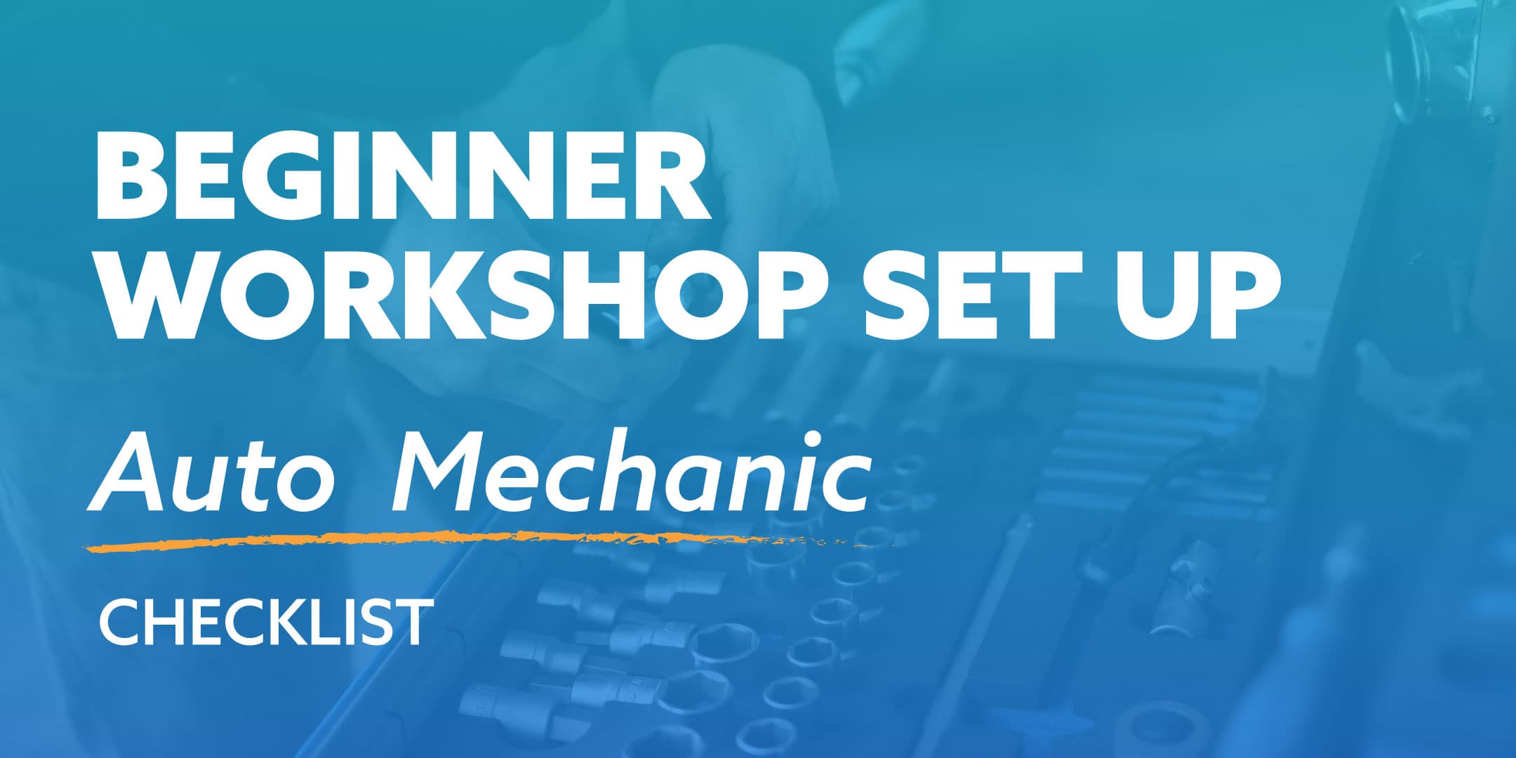 Complete Beginner Workshop Mechanic